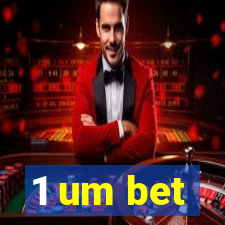 1 um bet